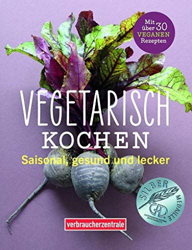 Vegetarisch kochen: Saisonal, gesund und lecker