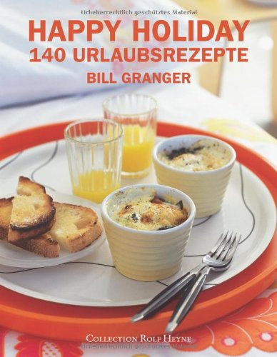 Happy Holiday: 140 Urlaubsrezepte