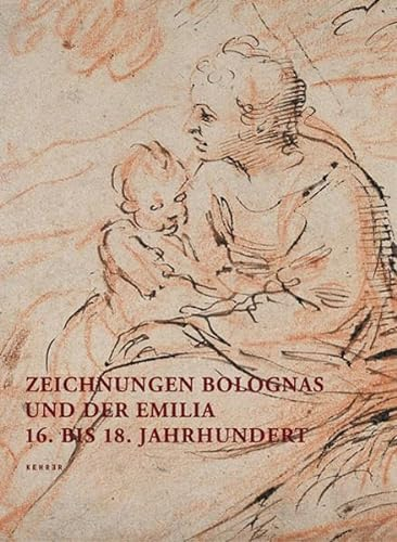 Zeichnungen Bolognas und der Emilia 16. bis 18. Jahrhundert: In der Graphischen Sammlung des Hessischen Landesmuseum Darmstadt