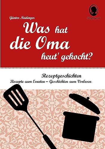 Was hat die Oma heute gekocht? – Rätselgeschichten für Senioren mit Demenz. Gedächtnistraining & Beschäftigung zum Vorlesen & Mitmachen: Rezepte zum Erraten - Geschichten zum Vorlesen