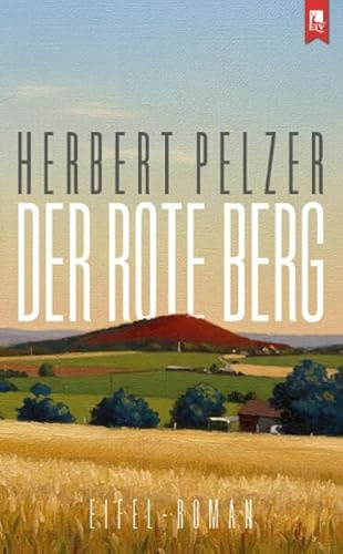 Der rote Berg: Eifel-Roman