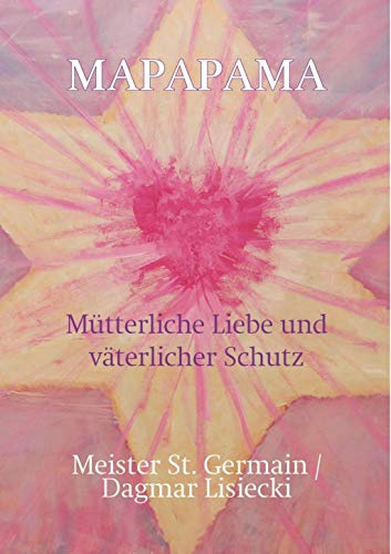 MAPAPAMA Mütterliche Liebe und väterlicher Schutz: Die wahre und göttliche Liebe unserer Eltern