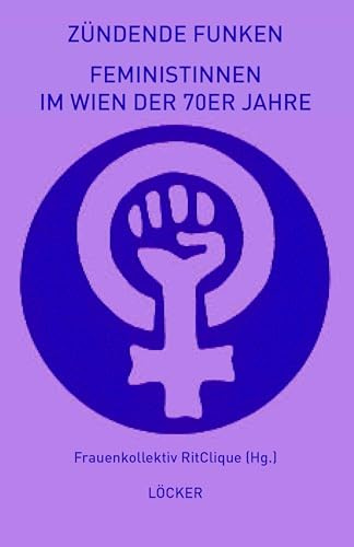 Zündende Funken: Feministinnen im Wien der 70er Jahre