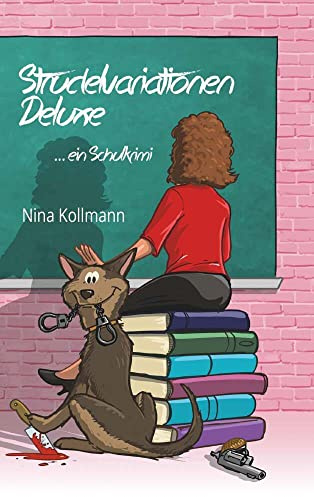 Strudelvariationen Deluxe: Ein Schulkrimi
