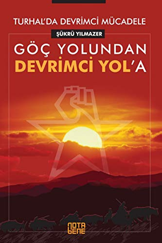 Turhalda Devrimci Mücadele: Göc Yolundan Devrimci Yola