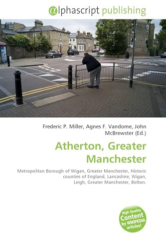 Atherton, Greater Manchester: Metropolitan Borough of Wigan, Greater Manchester, Historic counties of England, Lancashire, Wigan, Leigh, Greater Manchester, Bolton.