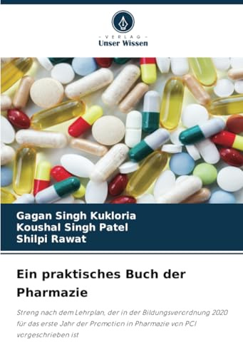 Ein praktisches Buch der Pharmazie: Streng nach dem Lehrplan, der in der Bildungsverordnung 2020 für das erste Jahr der Promotion in Pharmazie von PCI vorgeschrieben ist