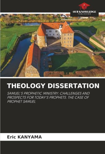 THEOLOGY DISSERTATION: SAMUEL'S PROPHETIC MINISTRY: CHALLENGES AND PROSPECTS FOR TODAY'S PROPHETS. THE CASE OF PROPHET SAMUEL