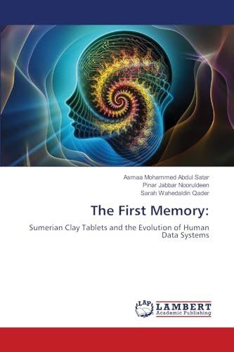 The First Memory:: Sumerian Clay Tablets and the Evolution of Human Data Systems