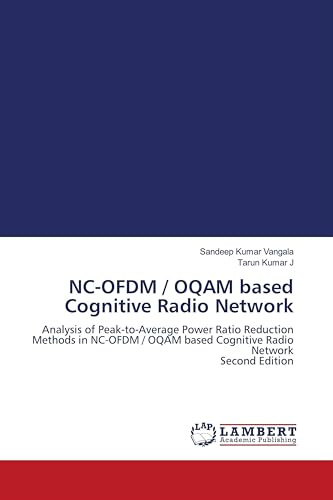 NC-OFDM / OQAM based Cognitive Radio Network: Analysis of Peak-to-Average Power Ratio Reduction Methods in NC-OFDM / OQAM based Cognitive Radio Network Second Edition