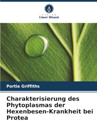 Charakterisierung des Phytoplasmas der Hexenbesen-Krankheit bei Protea