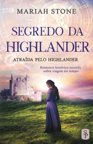 Segredo da Highlander: Romance histórico escocês sobre viagem no tempo (Atraída pelo Highlander, Band 2)