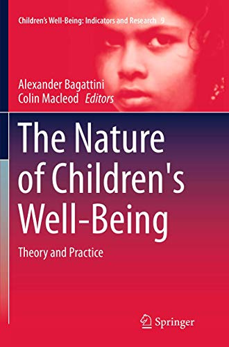 The Nature of Children's Well-Being: Theory and Practice (Children’s Well-Being: Indicators and Research, Band 9)