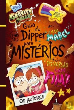 Gravity Falls - Guia do Dipper e da Mabel para Mistérios e Diversão Sem Fim! (Portuguese Edition)
