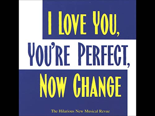 I Love You,You'Re Perfect,Now Change