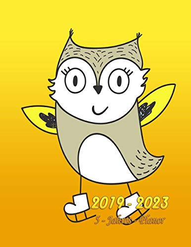 2019 - 2023 5 - Jahres - Planer: Monatsplaner für 5 Jahre | 60 Monate Kalender, 5 Jahre Terminvereinbarung, Tagebuch, Logbuch (Design: Eule)