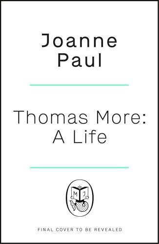 Thomas More: A Life and Death in Tudor England