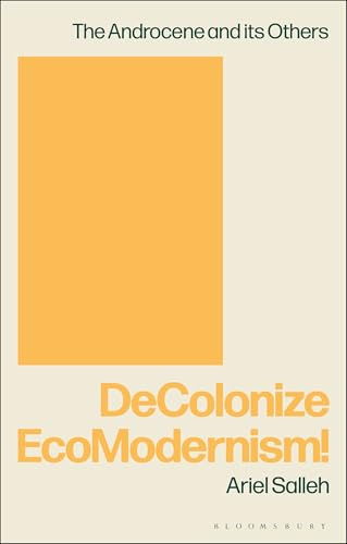 DeColonize EcoModernism!: The Androcene and Its Others: 1
