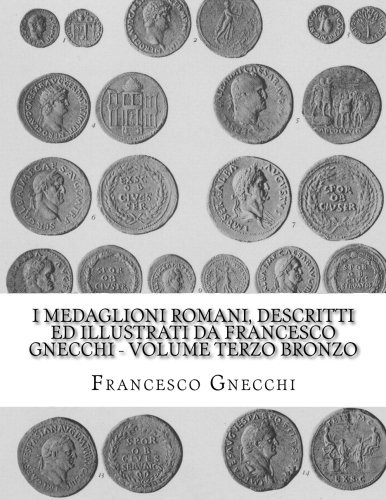 I Medaglioni romani, descritti ed illustrati da Francesco Gnecchi - Volume Terzo Bronzo