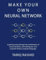Make Your Own Neural Network