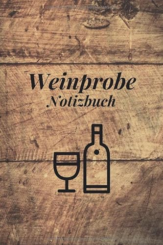 Weinprobe Notizbuch: Weintagebuch zum Eintragen von verkosteten Weinen - 120 Seiten mit vordefinierten Formularen zum Ausfüllen