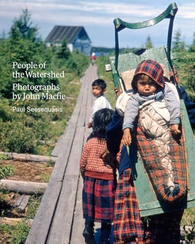 People of the Watershed: Photographs by John Macfie