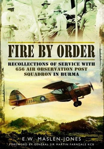 Fire by Order: Recollections of Service with 656 Air Observation Post Squadron in Burma