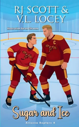 Sugar and Ice (Arizona Raptors Illustrated Covers, Band 4)