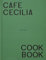 Cafe Cecilia Cookbook (FOOD-COOK)