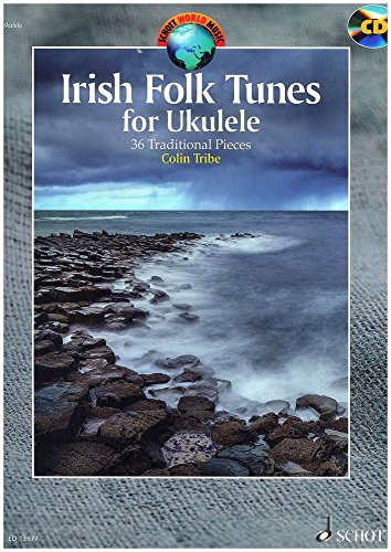 Irish Folk Tunes for Ukulele: 36 Traditional Pieces for Ukulele. Ukulele. Ausgabe mit CD. (Schott World Music)
