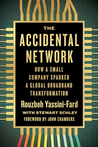 The Accidental Network: How a Small Company Sparked a Global Broadband Transformation