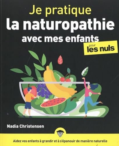 Je pratique la naturopathie avec mes enfants pour les Nuls