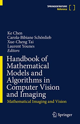 Handbook of Mathematical Models and Algorithms in Computer Vision and Imaging: Mathematical Imaging and Vision