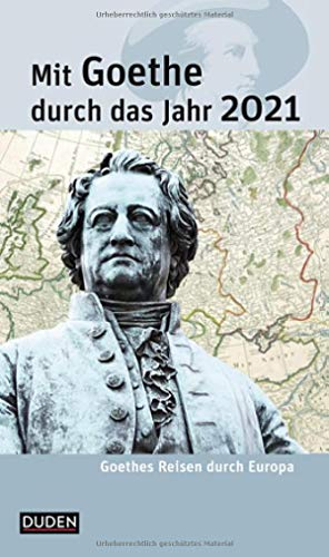 Mit Goethe durch das Jahr 2021: Goethes Reisen durch Europa