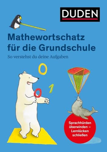 Mathewortschatz für die Grundschule: So verstehst du deine Aufgaben (Duden - Grundschulwörterbücher)