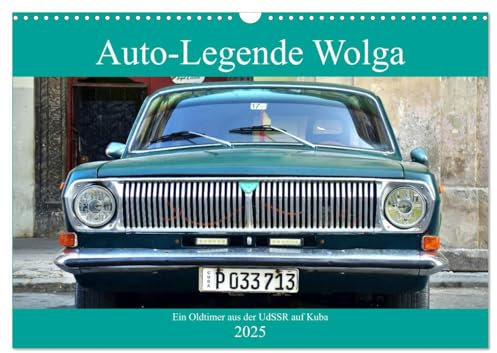 Auto-Legende Wolga - Ein Oldtimer aus der UdSSR auf Kuba (Wandkalender 2025 DIN A3 quer), CALVENDO Monatskalender: Der sowjetische Oldtimer WOLGA GAZ-24 auf Kuba (CALVENDO Mobilitaet)