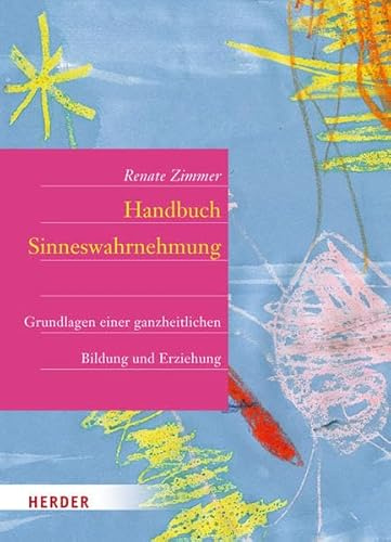 Handbuch Sinneswahrnehmung: Grundlagen einer ganzheitlichen Bildung und Erziehung