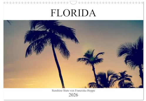 Florida - Sunshine State (Wandkalender 2026 DIN A3 quer), CALVENDO Monatskalender: Wunderschöne Landschaften in Florida. (CALVENDO Orte)