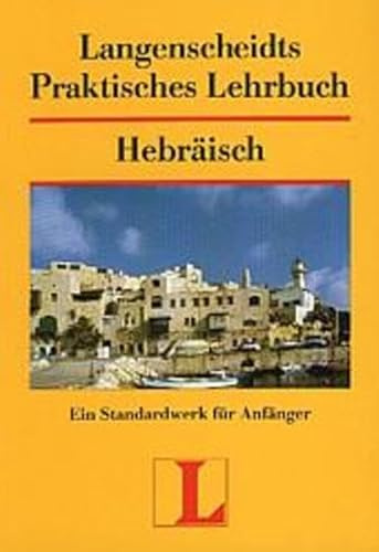 Langenscheidts Praktisches Lehrbuch Hebräisch: Ein Standardwerk für Anfänger