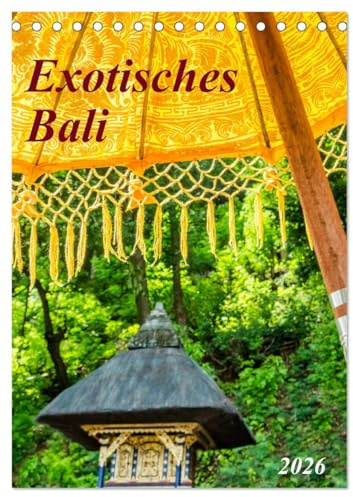 Exotisches Bali (Tischkalender 2026 DIN A5 hoch), CALVENDO Monatskalender: Tempel, Strände und Palmen in Bali (CALVENDO Orte)
