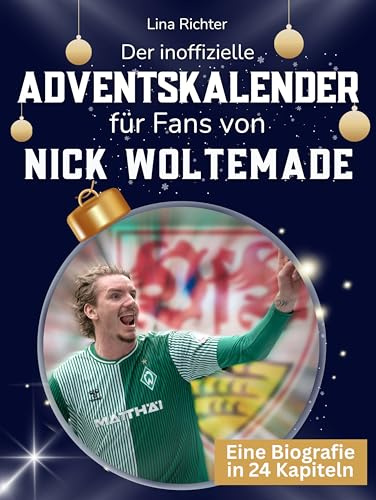 Der inoffizielle Adventskalender für Fans von Nick Woltemade: 24 Tage mit deinem Star bis Weihnachten. Fanbuch und Biografie in einem. Das ideale Geschenkt für alle Fans.