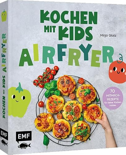 Kochen mit Kids – Airfryer: Das Airfryer-Kinderkochbuch mit schnellen Lieblingsrezepten aus der Heißluftfritteuse