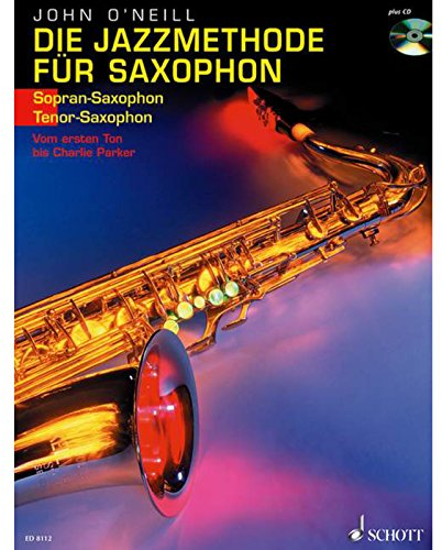 Die Jazzmethode für Saxophon: Vom ersten Ton bis Charlie Parker. Band 1. Sopran- (Tenor-) Saxophon.