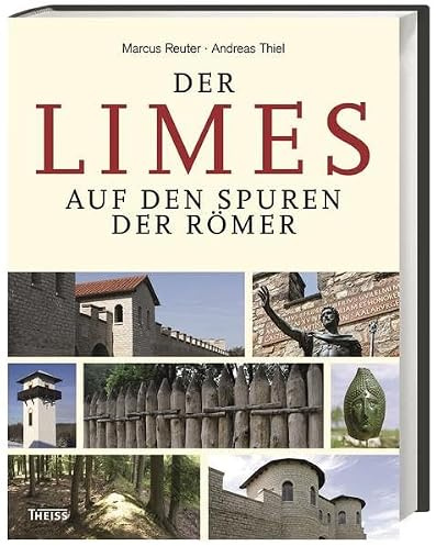 Der Limes: Auf den Spuren der Römer