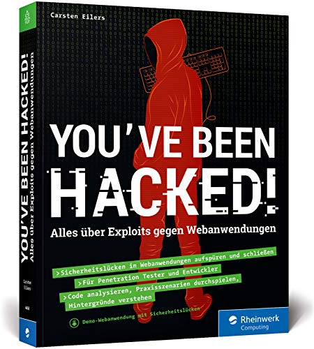You’ve been hacked!: Alles über Exploits gegen Webanwendungen. So schützen Sie sich vor Web-Hacking