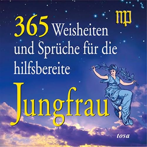 365 Weisheiten und Sprüche für die hilfsbereite Jungfrau
