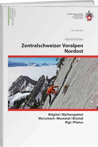 Zentralschweizer Voralpen Nordost: Ob- und Nidwalden, Pilatus, Entlebuch, Schwyzer Voralpen, Bockmattli, Kletterführer