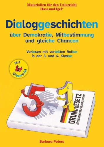 Dialoggeschichten über Demokratie, Mitbestimmung und gleiche Chancen / Silbenhilfe: Vorlesen mit verteilten Rollen in der 3. und 4. Klasse (Lesen lernen mit der Silbenhilfe)