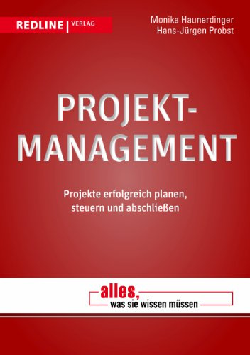 Projektmanagement: Projekte erfolgreich planen, steuern und abschließen