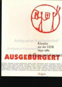 Ausgebürgert: Künstler aus der DDR 1949-1989